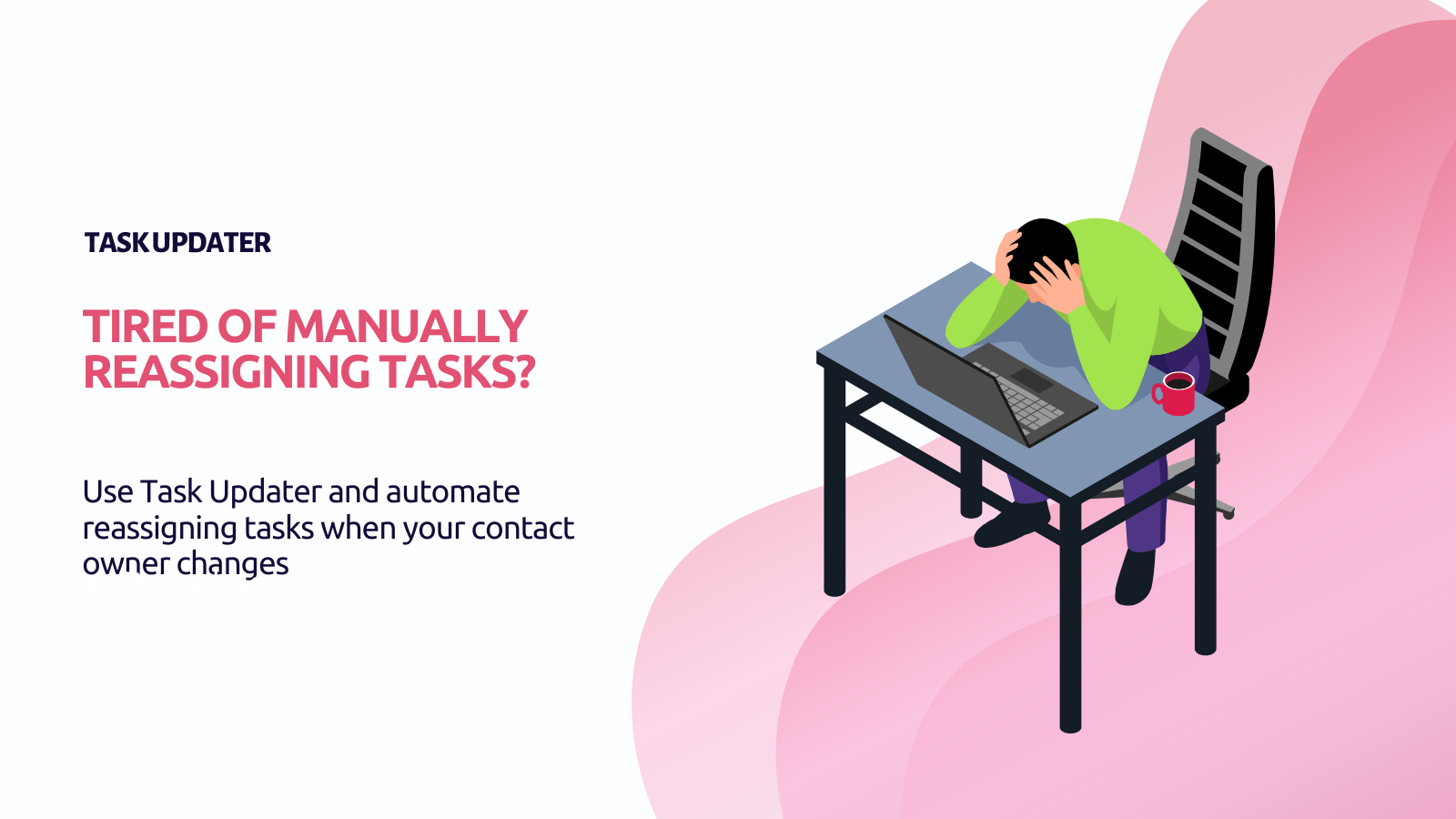 Tired of Manually Reassigning Tasks in HubSpot?